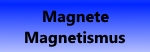 Magnete und Magnetismus